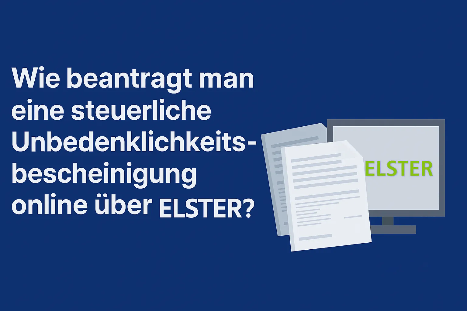 Unbedenklichkeitsbescheinigung vom Finanzamt online beantragen – so geht’s über ELSTER